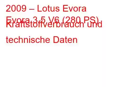 2009 – Lotus Evora
Evora 3,5 V6 (280 PS) Kraftstoffverbrauch und technische Daten