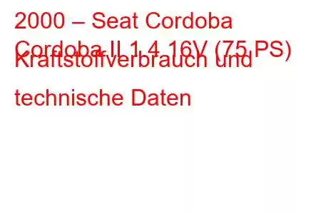 2000 – Seat Cordoba
Cordoba II 1.4 16V (75 PS) Kraftstoffverbrauch und technische Daten