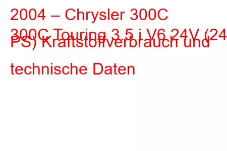 2004 – Chrysler 300C
300C Touring 3.5 i V6 24V (249 PS) Kraftstoffverbrauch und technische Daten