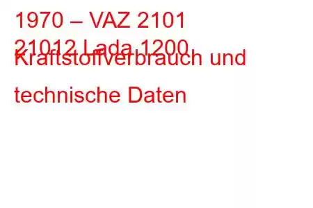 1970 – VAZ 2101
21012 Lada 1200 Kraftstoffverbrauch und technische Daten