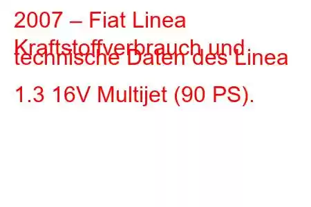 2007 – Fiat Linea
Kraftstoffverbrauch und technische Daten des Linea 1.3 16V Multijet (90 PS).