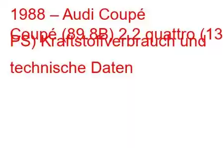 1988 – Audi Coupé
Coupé (89.8B) 2.2 quattro (136 PS) Kraftstoffverbrauch und technische Daten