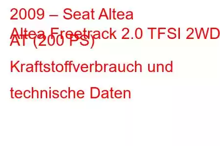 2009 – Seat Altea
Altea Freetrack 2.0 TFSI 2WD AT (200 PS) Kraftstoffverbrauch und technische Daten