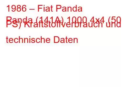 1986 – Fiat Panda
Panda (141A) 1000 4x4 (50 PS) Kraftstoffverbrauch und technische Daten