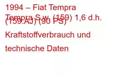 1994 – Fiat Tempra
Tempra S.w. (159) 1,6 d.h. (159.AJ) (90 PS) Kraftstoffverbrauch und technische Daten