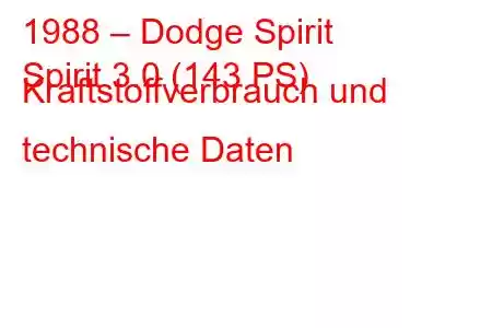 1988 – Dodge Spirit
Spirit 3.0 (143 PS) Kraftstoffverbrauch und technische Daten