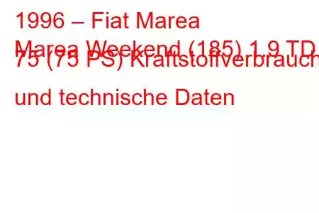 1996 – Fiat Marea
Marea Weekend (185) 1.9 TD 75 (75 PS) Kraftstoffverbrauch und technische Daten