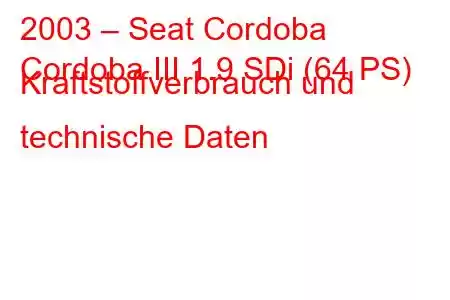 2003 – Seat Cordoba
Cordoba III 1.9 SDi (64 PS) Kraftstoffverbrauch und technische Daten