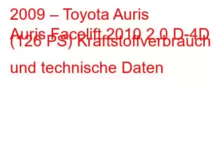 2009 – Toyota Auris
Auris Facelift 2010 2.0 D-4D (126 PS) Kraftstoffverbrauch und technische Daten