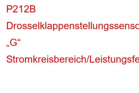 P212B Drosselklappenstellungssensor/Schalter „G“ Stromkreisbereich/Leistungsfehlercode