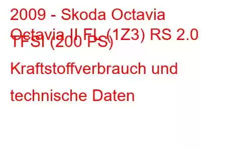 2009 - Skoda Octavia
Octavia II FL (1Z3) RS 2.0 TFSI (200 PS) Kraftstoffverbrauch und technische Daten