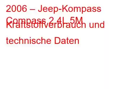 2006 – Jeep-Kompass
Compass 2.4L 5M Kraftstoffverbrauch und technische Daten