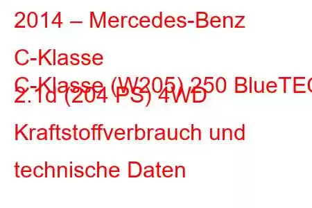 2014 – Mercedes-Benz C-Klasse
C-Klasse (W205) 250 BlueTEC 2.1d (204 PS) 4WD Kraftstoffverbrauch und technische Daten