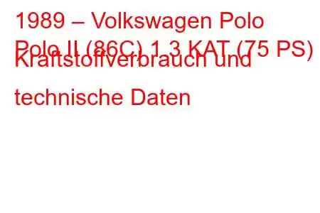 1989 – Volkswagen Polo
Polo II (86C) 1.3 KAT (75 PS) Kraftstoffverbrauch und technische Daten