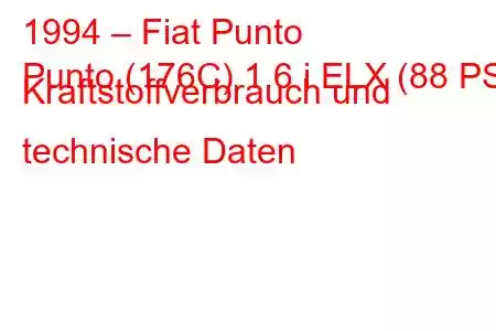 1994 – Fiat Punto
Punto (176C) 1.6 i ELX (88 PS) Kraftstoffverbrauch und technische Daten