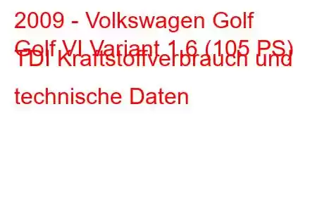 2009 - Volkswagen Golf
Golf VI Variant 1.6 (105 PS) TDI Kraftstoffverbrauch und technische Daten