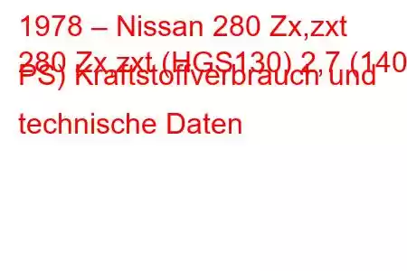 1978 – Nissan 280 Zx,zxt
280 Zx,zxt (HGS130) 2,7 (140 PS) Kraftstoffverbrauch und technische Daten