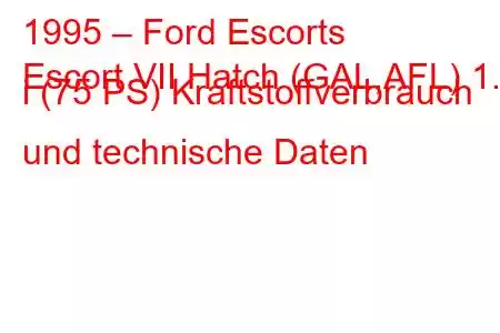 1995 – Ford Escorts
Escort VII Hatch (GAL,AFL) 1.4 i (75 PS) Kraftstoffverbrauch und technische Daten