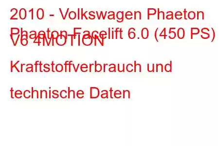 2010 - Volkswagen Phaeton
Phaeton Facelift 6.0 (450 PS) V6 4MOTION Kraftstoffverbrauch und technische Daten