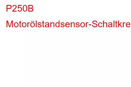 P250B Motorölstandsensor-Schaltkreisbereich/Leistungsfehlercode