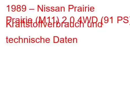 1989 – Nissan Prairie
Prairie (M11) 2.0 4WD (91 PS) Kraftstoffverbrauch und technische Daten