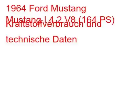 1964 Ford Mustang
Mustang I 4.2 V8 (164 PS) Kraftstoffverbrauch und technische Daten