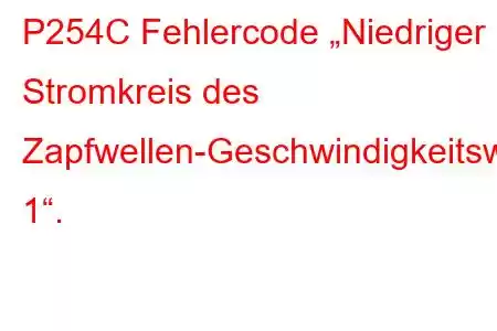 P254C Fehlercode „Niedriger Stromkreis des Zapfwellen-Geschwindigkeitswahlsensors/-schalters 1“.