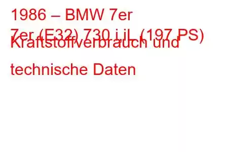 1986 – BMW 7er
7er (E32) 730 i,iL (197 PS) Kraftstoffverbrauch und technische Daten