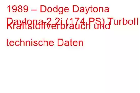 1989 – Dodge Daytona
Daytona 2.2i (174 PS) TurboII Kraftstoffverbrauch und technische Daten