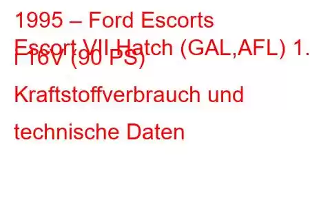 1995 – Ford Escorts
Escort VII Hatch (GAL,AFL) 1.6 i 16V (90 PS) Kraftstoffverbrauch und technische Daten