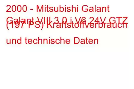 2000 - Mitsubishi Galant
Galant VIII 3.0 i V6 24V GTZ (197 PS) Kraftstoffverbrauch und technische Daten