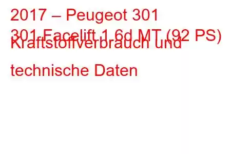 2017 – Peugeot 301
301 Facelift 1.6d MT (92 PS) Kraftstoffverbrauch und technische Daten