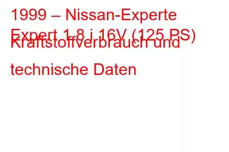 1999 – Nissan-Experte
Expert 1.8 i 16V (125 PS) Kraftstoffverbrauch und technische Daten