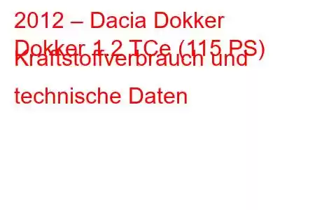 2012 – Dacia Dokker
Dokker 1.2 TCe (115 PS) Kraftstoffverbrauch und technische Daten