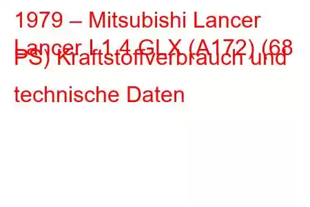 1979 – Mitsubishi Lancer
Lancer I 1.4 GLX (A172) (68 PS) Kraftstoffverbrauch und technische Daten