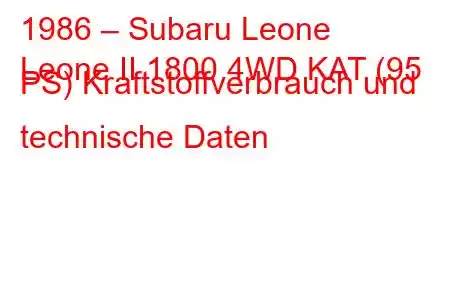 1986 – Subaru Leone
Leone II 1800 4WD KAT (95 PS) Kraftstoffverbrauch und technische Daten