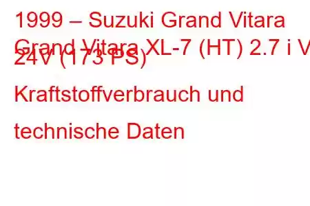 1999 – Suzuki Grand Vitara
Grand Vitara XL-7 (HT) 2.7 i V6 24V (173 PS) Kraftstoffverbrauch und technische Daten