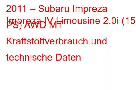 2011 – Subaru Impreza
Impreza IV Limousine 2.0i (150 PS) AWD MT Kraftstoffverbrauch und technische Daten