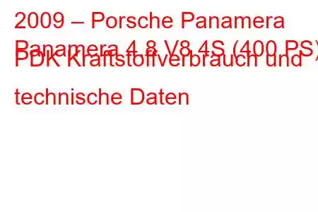 2009 – Porsche Panamera
Panamera 4.8 V8 4S (400 PS) PDK Kraftstoffverbrauch und technische Daten