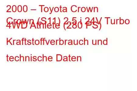 2000 – Toyota Crown
Crown (S11) 2.5 i 24V Turbo 4WD Athlete (280 PS) Kraftstoffverbrauch und technische Daten