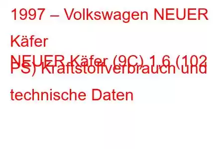 1997 – Volkswagen NEUER Käfer
NEUER Käfer (9C) 1,6 (102 PS) Kraftstoffverbrauch und technische Daten