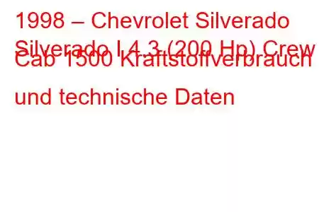 1998 – Chevrolet Silverado
Silverado I 4.3 (200 Hp) Crew Cab 1500 Kraftstoffverbrauch und technische Daten