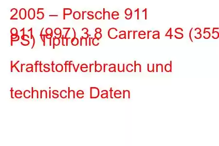 2005 – Porsche 911
911 (997) 3.8 Carrera 4S (355 PS) Tiptronic Kraftstoffverbrauch und technische Daten