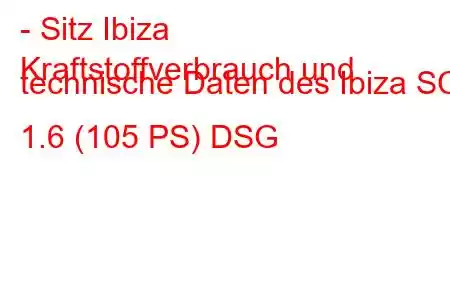 - Sitz Ibiza
Kraftstoffverbrauch und technische Daten des Ibiza SC 1.6 (105 PS) DSG