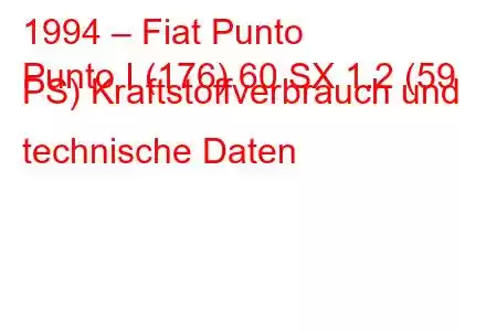 1994 – Fiat Punto
Punto I (176) 60 SX 1.2 (59 PS) Kraftstoffverbrauch und technische Daten