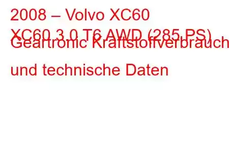 2008 – Volvo XC60
XC60 3.0 T6 AWD (285 PS) Geartronic Kraftstoffverbrauch und technische Daten