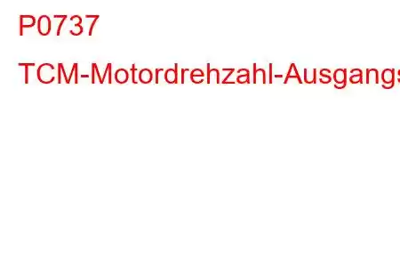 P0737 TCM-Motordrehzahl-Ausgangsschaltkreis-Fehlercode