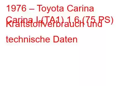 1976 – Toyota Carina
Carina I (TA1) 1.6 (75 PS) Kraftstoffverbrauch und technische Daten