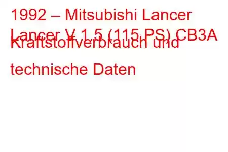 1992 – Mitsubishi Lancer
Lancer V 1.5 (115 PS) CB3A Kraftstoffverbrauch und technische Daten