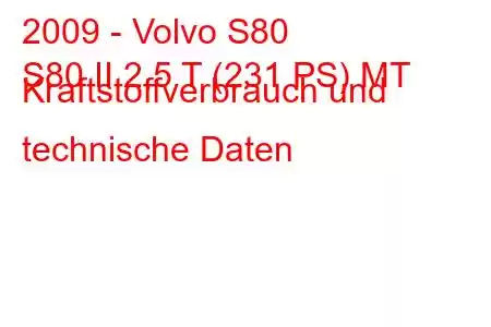 2009 - Volvo S80
S80 II 2,5 T (231 PS) MT Kraftstoffverbrauch und technische Daten